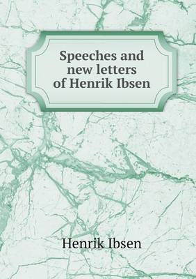 Book cover for Speeches and New Letters of Henrik Ibsen