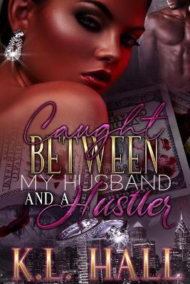Book cover for Caught Between My Husband and a Hustler