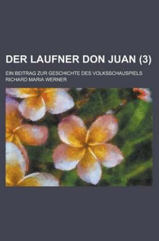 Cover of Der Laufner Don Juan; Ein Beitrag Zur Geschichte Des Volksschauspiels (3)