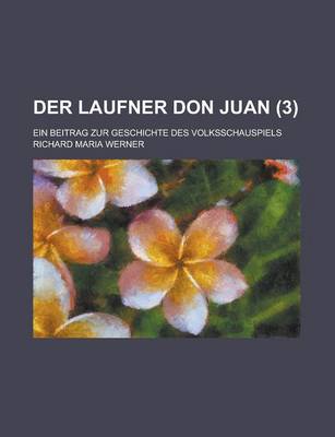 Book cover for Der Laufner Don Juan; Ein Beitrag Zur Geschichte Des Volksschauspiels (3)