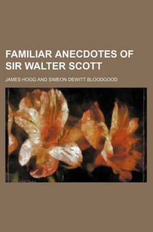 Cover of Familiar Anecdotes of Sir Walter Scott