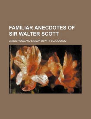 Book cover for Familiar Anecdotes of Sir Walter Scott