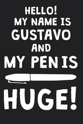 Book cover for Hello! My Name Is GUSTAVO And My Pen Is Huge!