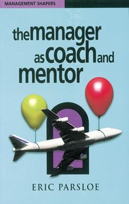 Book cover for The Manager as Coach and Mentor