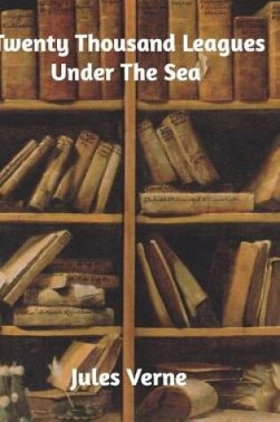 Cover of Twenty Thousand Leagues Unde The Sea