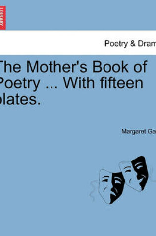 Cover of The Mother's Book of Poetry ... with Fifteen Plates.
