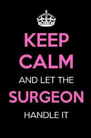 Cover of Keep Calm and Let the Surgeon Handle It