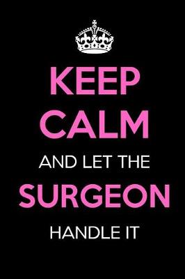 Book cover for Keep Calm and Let the Surgeon Handle It