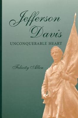 Book cover for Jefferson Davis, Unconquerable Heart