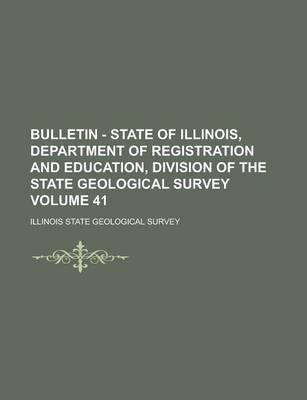 Book cover for Bulletin - State of Illinois, Department of Registration and Education, Division of the State Geological Survey Volume 41