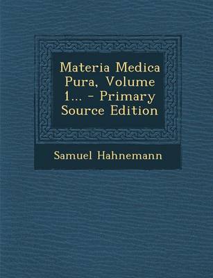 Book cover for Materia Medica Pura, Volume 1... - Primary Source Edition