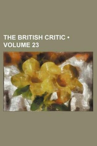 Cover of The British Critic (Volume 23)