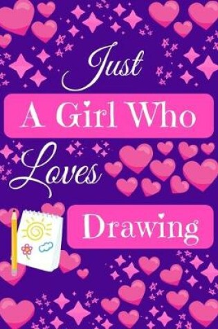 Cover of Just A Girl Who Loves Drawing