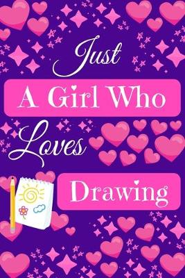 Book cover for Just A Girl Who Loves Drawing