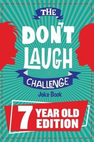 Cover of The Don't Laugh Challenge - 7 Year Old Edition