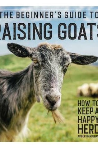 Cover of The Beginner's Guide to Raising Goats