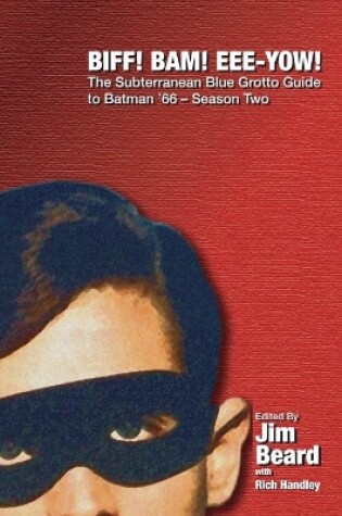Cover of BIFF! BAM! EEE-YOW! The Subterranean Blue Grotto Guide to Batman '66 - Season Two