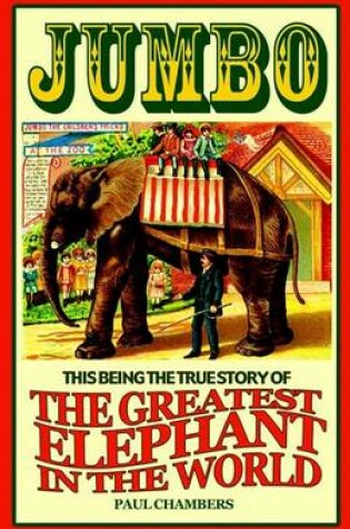Cover of Jumbo: The Greatest Elephant in the World