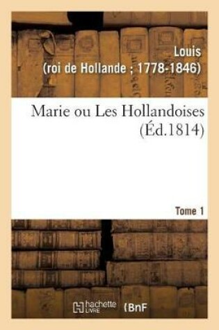 Cover of Marie Ou Les Hollandoises. Tome 1