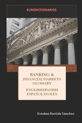 Book cover for Banking & Financial Markets English Spanish - Español Inglés