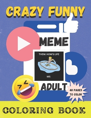 Book cover for Crazy Funny Meme and Coloring Book for Adults