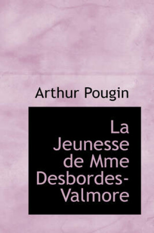 Cover of La Jeunesse de Mme Desbordes-Valmore