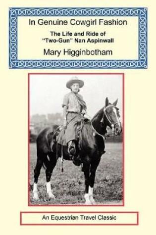 Cover of In Genuine Cowgirl Fashion - The Life and Ride of Two-Gun Nan Aspinwall