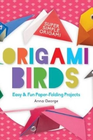 Cover of Origami Birds: Easy & Fun Paper-Folding Projects