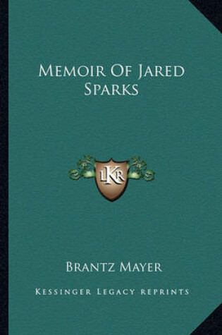 Cover of Memoir of Jared Sparks Memoir of Jared Sparks