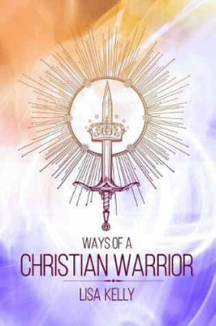 Cover of Ways Of A Christian Warrior