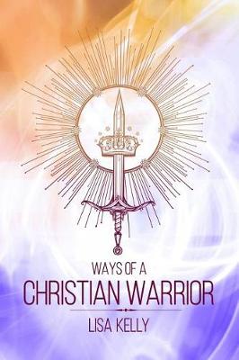 Book cover for Ways Of A Christian Warrior