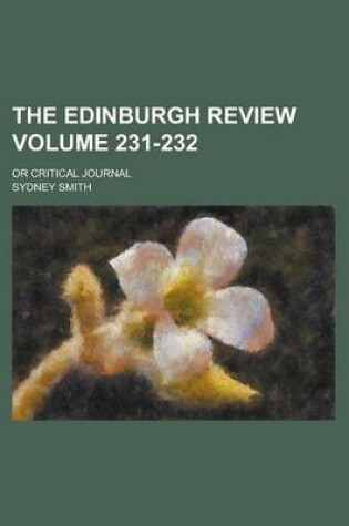 Cover of The Edinburgh Review; Or Critical Journal Volume 231-232