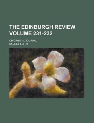 Book cover for The Edinburgh Review; Or Critical Journal Volume 231-232