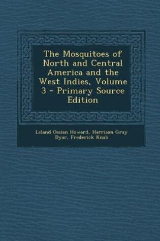 Cover of The Mosquitoes of North and Central America and the West Indies, Volume 3 - Primary Source Edition