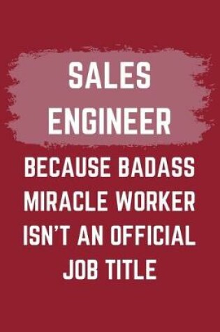 Cover of Sales Engineer Because Badass Miracle Worker Isn't An Official Job Title