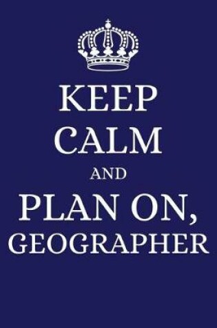 Cover of Keep Calm and Plan on Geographer