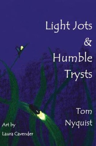 Cover of Light Jots & Humble Trysts