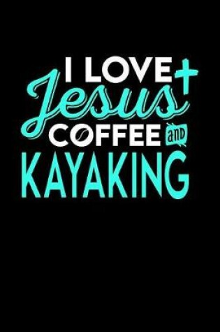 Cover of I Love Jesus Coffee and Kayaking