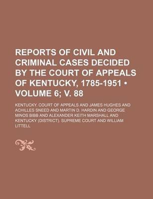 Book cover for Reports of Civil and Criminal Cases Decided by the Court of Appeals of Kentucky, 1785-1951 (Volume 6; V. 88)