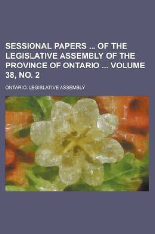 Cover of Sessional Papers of the Legislative Assembly of the Province of Ontario Volume 38, No. 2