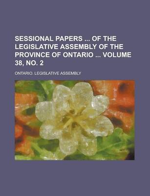 Book cover for Sessional Papers of the Legislative Assembly of the Province of Ontario Volume 38, No. 2