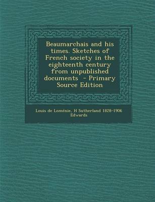 Book cover for Beaumarchais and His Times. Sketches of French Society in the Eighteenth Century from Unpublished Documents