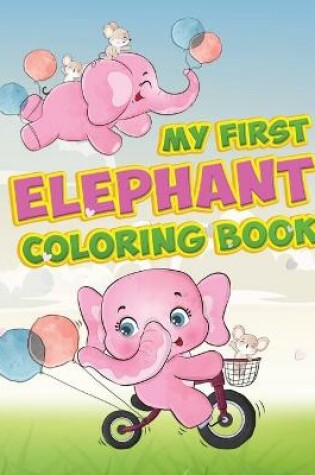 Cover of My First Elephant Coloring Book