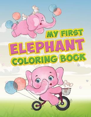 Book cover for My First Elephant Coloring Book