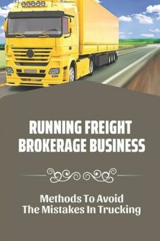 Cover of Running Freight Brokerage Business