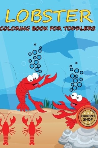 Cover of Lobster Coloring Book For Toddlers