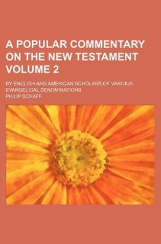 Cover of A Popular Commentary on the New Testament Volume 2; By English and American Scholars of Various Evangelical Denominations