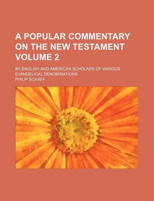 Book cover for A Popular Commentary on the New Testament Volume 2; By English and American Scholars of Various Evangelical Denominations