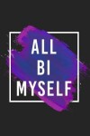 Book cover for All Bi Myself Journal