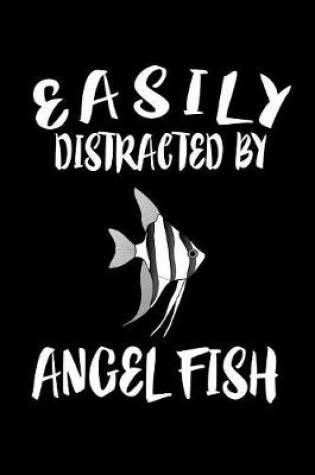 Cover of Easily Distracted By Angel Fish